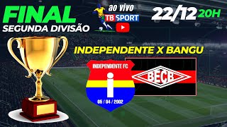 FINAL DA 2ª DIVISÃO | INDEPENDENTE X BANGU | MARABAZÃO 2022 | TB SPORT 22/12/2022