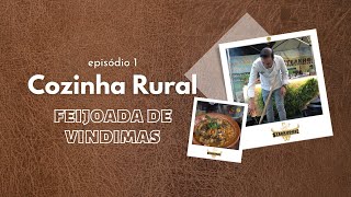 COZINHA RURAL | FEIJOADA DE VINDIMAS episódio 1