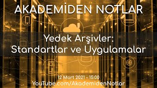 Akademiden Notlar 40: Yedek Arşivler - Standartlar ve Uygulamalar