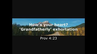 How's your heart - Grandfatherly exhortation