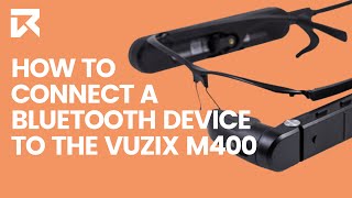 How To Connect A Bluetooth Device To The Vuzix M400? | VR Expert