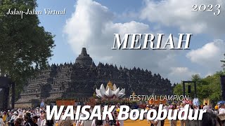 Perayaan WAISAK - Festival Lampion  BOROBUDUR 2023 - Jalan Virtual - Virtual tour