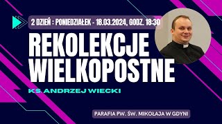 Rekolekcje Wielkopostne 2024 - ks. Andrzej Wiecki - #2 (w kościele pw. św. Mikołaja w Gdyni)