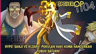 SPOILER OP 1104 - EDAN! PUKULAN HAKI DAHSYAT KUMA HANCURKAN TUBUH SATURN! HYPE! SANJI VS KIZARU!