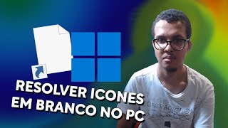 Como CORRIGIR ICONES BRANCOS no WINDOWS 10 E 11