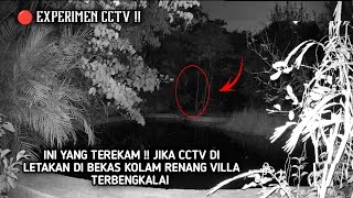 EXPERIMEN CCTV !! INI YANG TEREKAM JIKA CCTV DI LETAKAN DI BEKAS KOLAM RENANG VILLA TERBENGKALAI