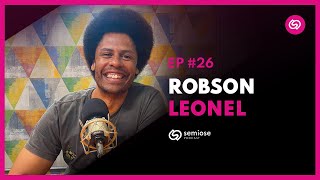 Robson Leonel | Semiose Podcast #26