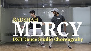 Mercy | Badshah | Dance Choreograhy | DXB Dance Studio