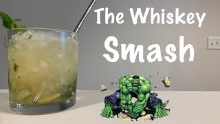 The Whiskey Smash - absolutely smashing