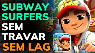 COMO FAZER o SUBWAY SURFERS PARAR de TRAVAR - TIRAR o LAG e RODAR LISO