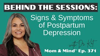 371. Behind the Sessions: Signs & Symptoms of Postpartum Depression