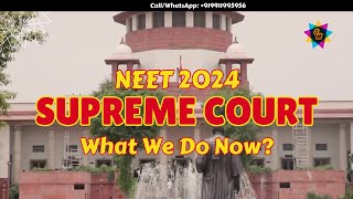 NEET 2024 Supreme Court Case | What to Do Now?