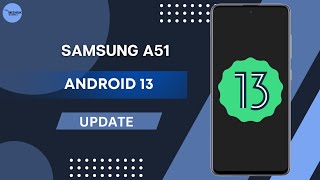 Samsung A 51 Android 13 & One UI 5 Update