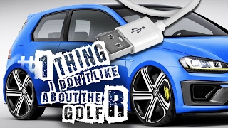 Golf R The #1 thing I don't like much