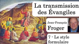 La transmission des évangiles - 7 - Le style formulaire (Jean-François FROGER)