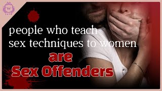 [SATW] People who teach sex techniques to women are sex offenders