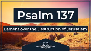 Psalm 137 (NRSV) - Lament over the Destruction of Jerusalem (Audio Bible)