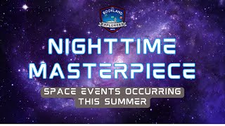 Nighttime Masterpiece - Space Events Occurring this Summer!