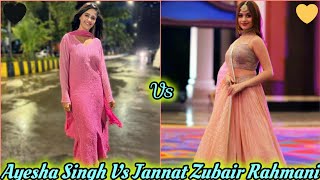 Ayesha Singh Vs Jannat Zubair Rahmani 🧡❤