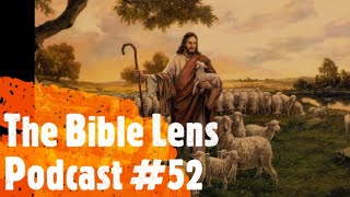 The Bible Lens Podcast #52: Why Jesus Says You CANNOT Lose Your Salvation (John 10:27-29)