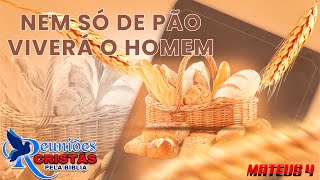 NEM SÓ DE PÃO  VIVERÁ O HOMEM...