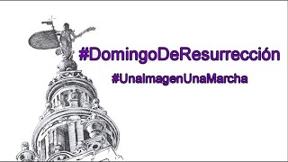 #UnaImagenUnaMarcha (Domingo de Resurrección)