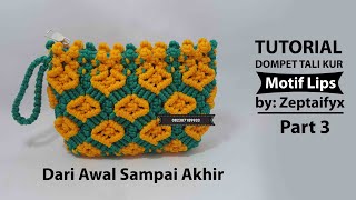 #6 Tutorial Dompet Tali Kur Motif Lips Dari Awal Sampai Akhir Part 3