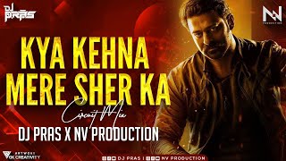 Kya Kehna Mere Sher Ka (Circuit Mix) | DJ Pras x NV Production | क्या केहना मेरे शेर का | DJ Song