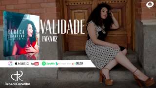 Rebeca Carvalho -   Validade - INÉDITA ( A MELHOR MÚSICA PENTECOSTAL DE 2016)