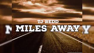 TJ REDD Miles Away