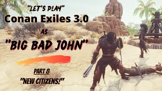 Let's Play Conan Exiles as "Big Bad John"