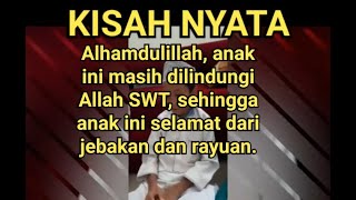 KISAH NYATA DAN MENGERIKAN, WALAUPUN MASIH KECIL TETAPI PEMIKIRANNYA DEWASA, SEHINGGA DIA SELAMAT