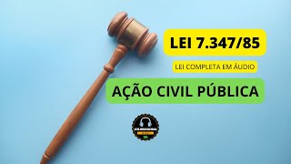 LEI 7.347/85 - AÇÃO CIVIL PÚBLICA - LEI COMPLETA EM ÁUDIO