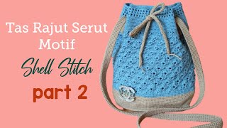 Tas rajut serut "motif kerang" (Shell Stitch ) part 2