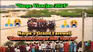 Durga Maa Visarjan 2024 || Narpa's Divine Farewells ||