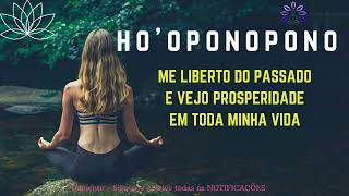 Ho'oponopono ME LIBERTO DO PASSADO VEJO PROSPERIDADE EM TODA MINHA VIDA