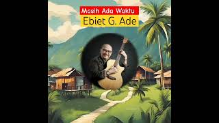 Masih Ada Waktu Ebiet G Ade #viralvideo #LaguEbitgade #music #lawas #shortfeed