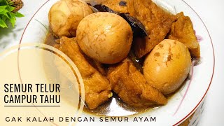 CARA MASAK SEMUR TELUR CAMPUR TAHU | Enak banget, wajib dicoba !!