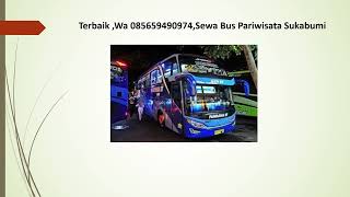 Termurah ,Wa 085659490974,Bus Wisata Sukabumi wafha