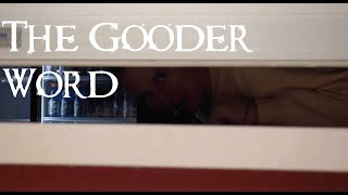 THE GOODER WORD - Episode 5