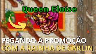 TIBIA - Pegando PROMOTION em Carlin com a Queen Eloise