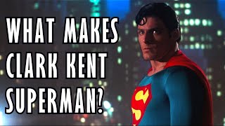 What Makes Clark Kent Superman?