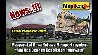 MapikorTV | Pohuwato - Masyarakat Desa Hulawa Mempertanyakan “Ada Apa Dengan Kepolisian Pohuwato”