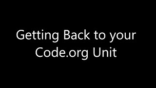 Getting Back to your Code org Unit