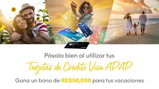 ¡Pásala bien este verano con un bono para vacacionar de RD$50,000! Con Tarjetas de Crédito Visa APA