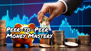 Make Money Like a Bank: Mastering Peer-to-Peer Lending and Microloans!