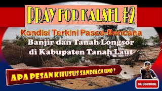 PRAY FOR KALSEL #2 || Kondisi Terkini Pasca-Bencana Banjir dan Tanah Longsor di Kabupaten Tanah Laut