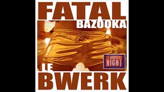 RETOUR DE FATAL BAZOOKA découvrez le premier extrait"bwerk"