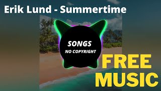 Erik Lund - Summertime ( Songs no copyright )