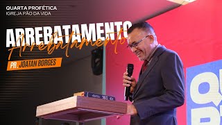 ARREBATAMENTO | PASTOR JOATAN BORGES